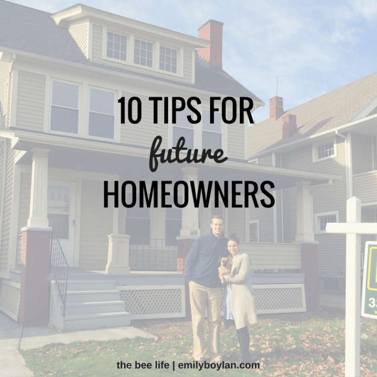10 tips for future homeowners - the bee life