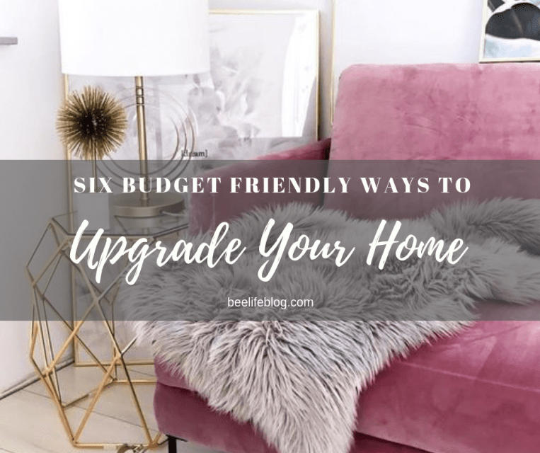 Budget Friendly Upgrades for Your Home - the bee life