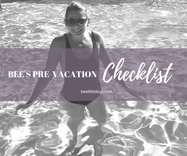 Bee's Pre Vacation Checklist - the bee life